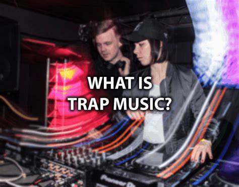 What Is Trap Music History Of Trap Music Explained