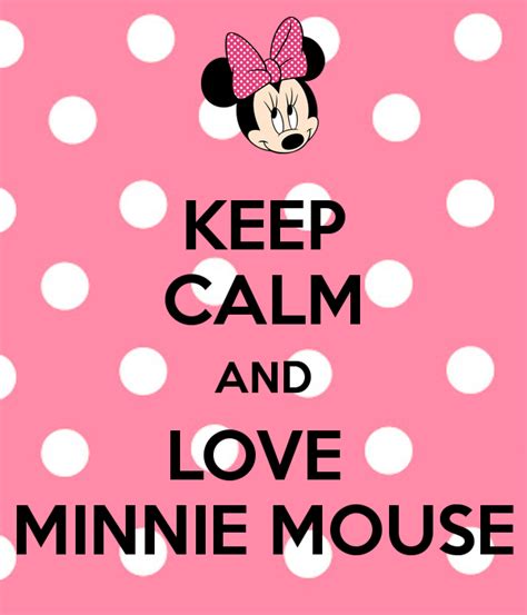 KEEP CALM AND LOVE MINNIE MOUSE Keep Calm Posters Keep Calm Quotes Motivational Quotes Funny