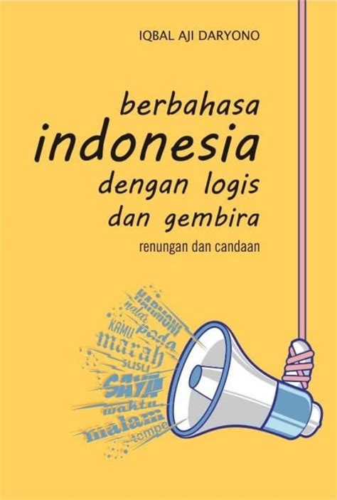 Berbahasa Indonesia Dengan Logis Dan Gembira Mojokstorecom