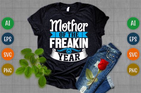 Mother Of The Freakin Year Mom Day Svg Graphic By Graphicquoteteez