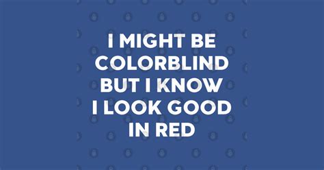 i might be colorblind but i know i look good in red funny offensive adult humor t shirt