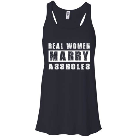 Real Women Marry Assholes Shirt Hoodie Tank