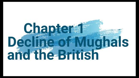 The Decline Of The Mughals And The British Detailed Lecture By Sir