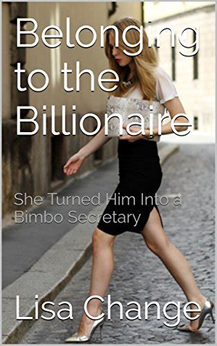 Belonging To The Billionaire She Turned Him Into A Bimbo Secretary A Gender Transformation