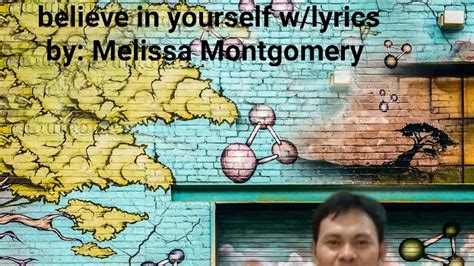 Believe In Yourself Song Wlyrics By Melissa Montgomery Youtube