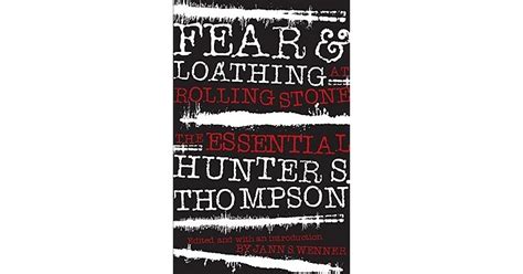 Fear And Loathing At Rolling Stone The Essential Hunter S Thompson By Hunter S Thompson