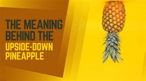 The Meaning Behind The Upside Down Pineapple Symbol Of Hospitality Or Swinging