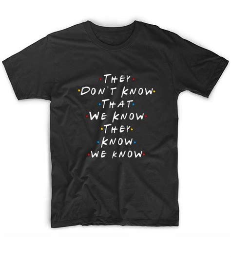 They Dont Know That We Know They Know T Shirt Shirts With Sayings Women