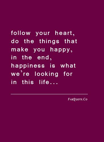 Follow Your Heart Quotes Quotesgram