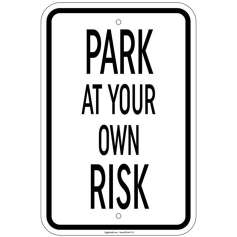 Heavy Gauge Park At Your Own Risk Sign 12 X 18 Inch Aluminum Signs