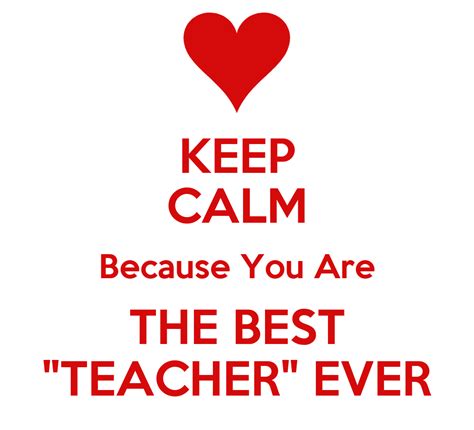 Keep Calm Because You Are The Best Teacher Ever Poster Bhernandez