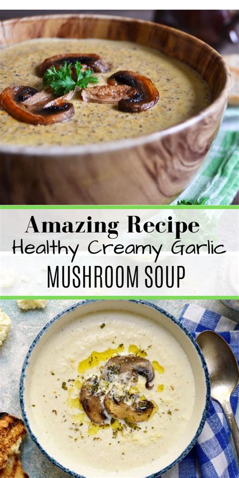 Serve for lunch or as a starter with crusty bread. Healthy Creamy Garlic Mushroom Soup #Healthy #Creamy # ...