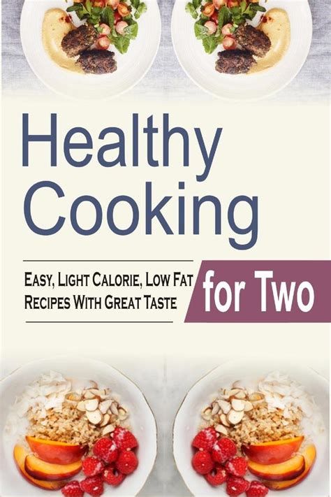 Alison roman s nothing fancy dinner party recipes are. Read Healthy Cooking For Two: Easy, Light Calorie, Low Fat ...