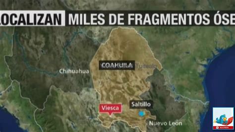 Hallazgo Macabro En Viesca Coahuila Encuentran Mas De 10 Mil Fragmentos