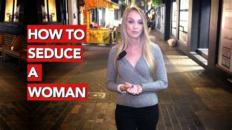 How To Seduce A Woman Youtube