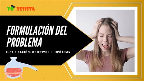 Formulación Del Problema Justificación Objetivos E Hipótesis Yo