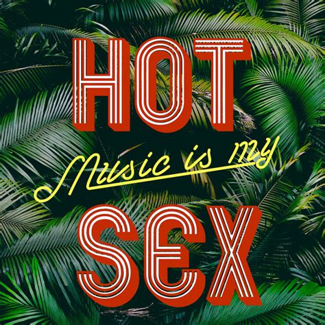Music Is My Hot Sex Playlist By Oscarraymundo Spotify