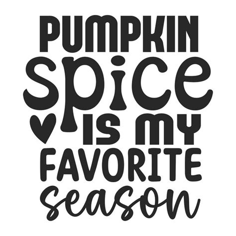 Premium Vector Pumpkin Spice Is My Favorite Season