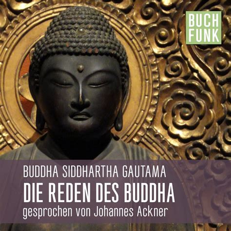 Siddhartha gautama was a spiritual teacher in northeast india. Die Reden des Buddha | Buddha Siddhartha Gautama | HÖBU.de