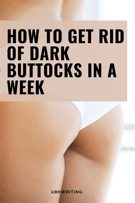 How To Get Rid Of Dark Buttocks In A Week In Buttocks Skin How