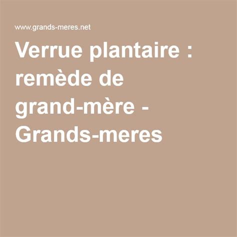De nos jours, remèdes naturels attirent. Verrue plantaire : remède de grand-mère | Verrue, Remede ...