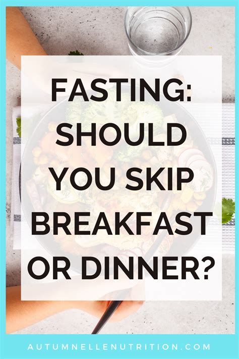 Intermittent Fasting Should You Skip Breakfast Or Dinner