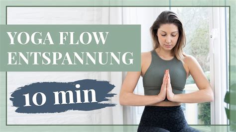 Yoga Zur Entspannung 10 Minuten Yoga Flow Für Anfänger Entspannung