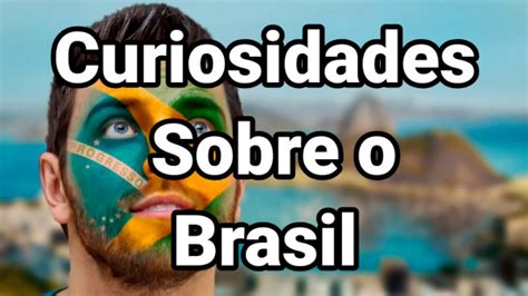Top 10 Curiosidades Sobre O Brasil Mundo Top 10 Riset