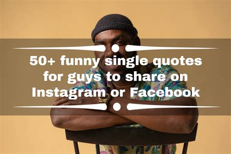 50 Funny Single Quotes For Guys To Share On Instagram Or Facebook