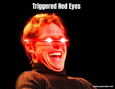 Triggered Red Eyes Meme Generator