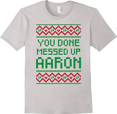 You Done Messed Up Aaron Ugly Christmas Sweater T Clothing