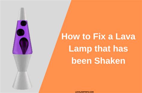 How To Fix A Lava Lamp That Has Been Shaken 4 Easy Solutions