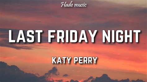 Katy Perry Last Friday Night T Lyrics Youtube