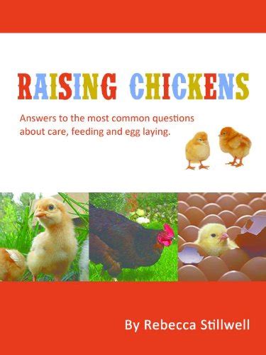 Raising Chickens Answers To The Most Common Questions About Chicken Care Feeding And Egg