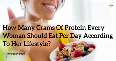 How Many Grams Of Protein Every Woman Should Eat Per Day According To Her Lifestyle Positivemed