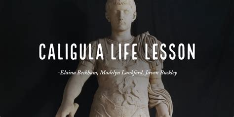 Caligula Life Lesson