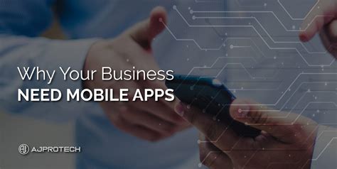 Why Your Business Need Mobile Apps By Ajprotech Medium
