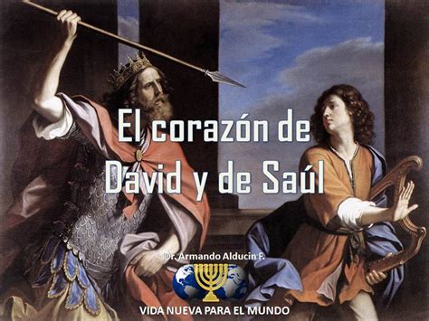 Cristianismo Radical El Corazón De David Y De Saúl Dr Armando Alducin