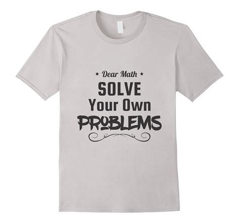 dear math solve your own problems funny t shirt art artvinatee