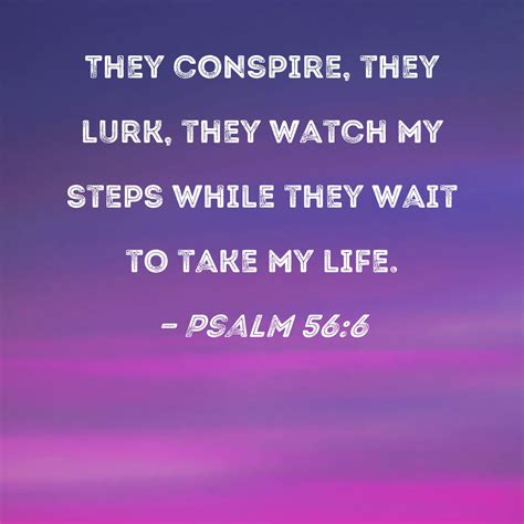 Psalm 566 They Conspire They Lurk They Watch My Steps While They