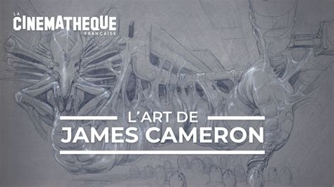 Exposition Lart De James Cameron La Cinémathèque Française