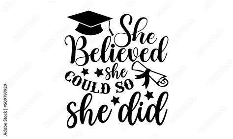 She Believed She Could So She Did Graduation T Shirt Design Svg