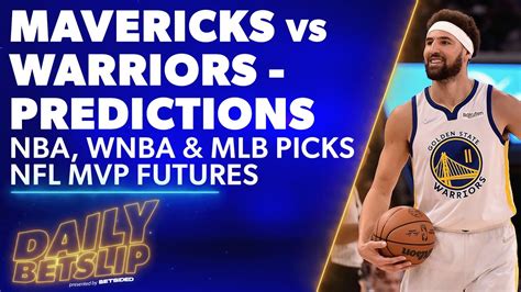 Mavericks Vs Warriors Game 5 Predictions Mlb And Wnba Picks Nfl Mvp Daily Betslip May