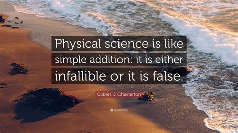 Gilbert K Chesterton Quote Physical Science Is Like Simple Addition