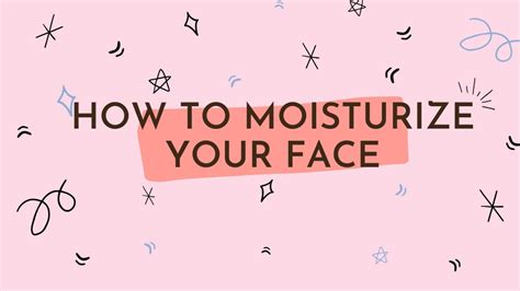How To Moisturize Your Face Steps To Moisturize Your Face All About
