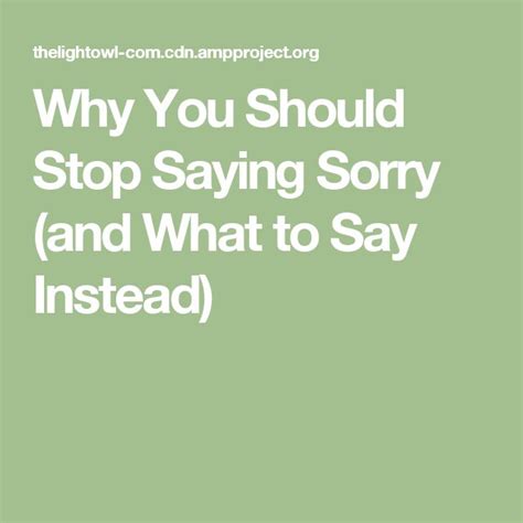 Why You Should Stop Saying Sorry And What To Say Instead Stop