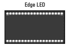 Edge lit displays will sufer from, flashlighting, where on a dark screen, you'll get bleed from the edges where the lights are positioned. Edge-Lit LCDs VS Direct-lit LCDs | ELED TV VS DLED TV ...