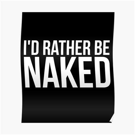 I D Rather Be Naked Fun Nudist Naturalist Wicca Nude Poster For Sale By Madsjakobsen Redbubble