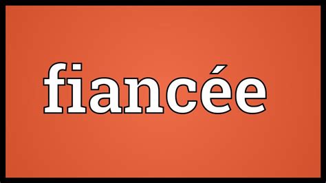 Fiancée Meaning Youtube
