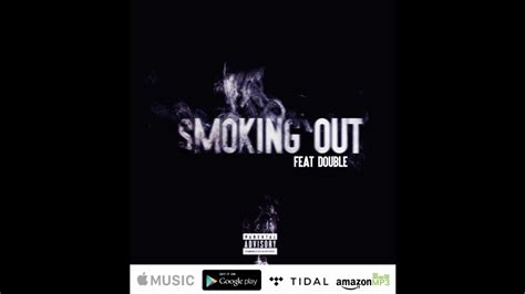 smoking out feat double audio youtube